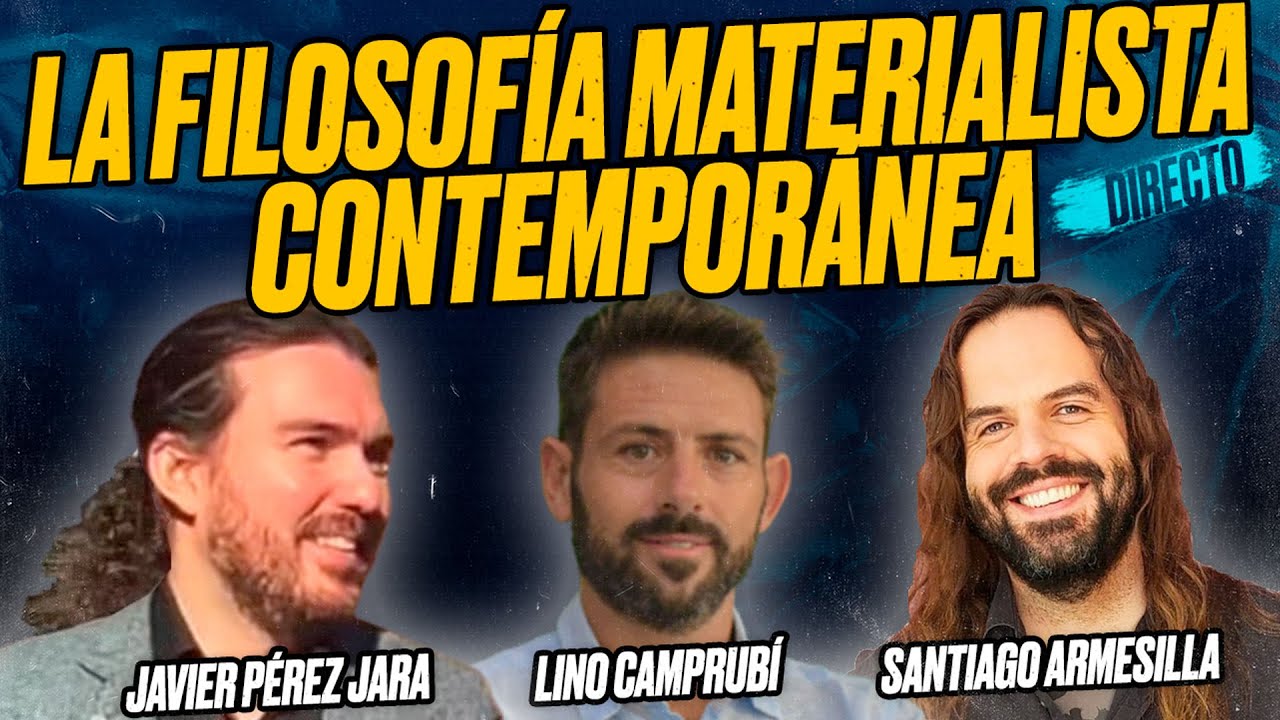 La FILOSOFÍA MATERIALISTA CONTEMPORÁNEA - Javier Pérez Jara, Lino Camprubí y Armesilla [Encuentro]
