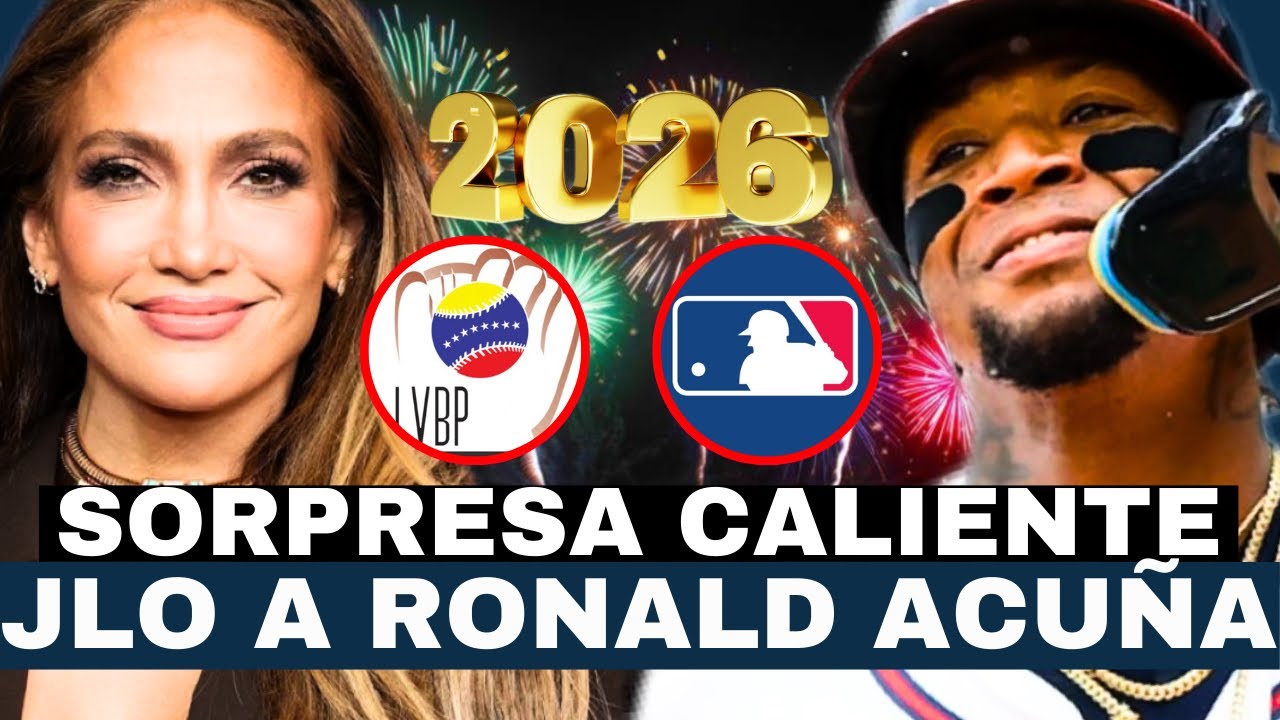 LA SORPRESA de JLO a RONALD ACUÑA Jr POR FIN DE AÑO ¡SE CALIENTA LA MLB y LA LBVP!