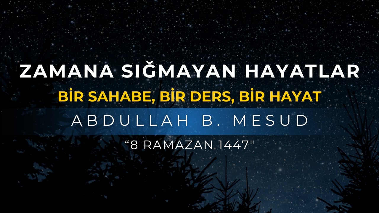 BİR SAHABE, BİR DERS, BİR HAYAT | ABDULLAH B. MESUD | ABDULLAH AZZAM ULUCAK