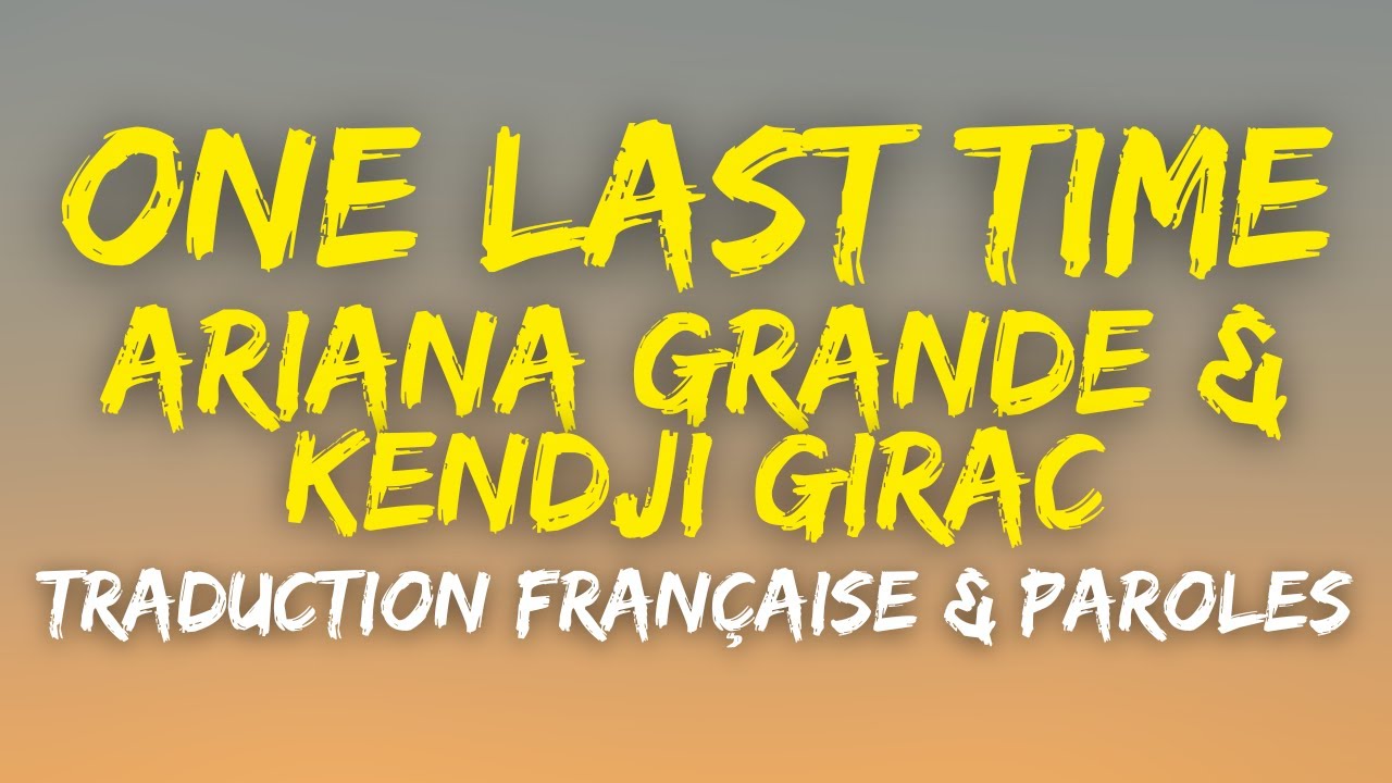 Ariana Grande & Kendji Girac - One Last Time (Attends-Moi) - Traduction Française & Paroles