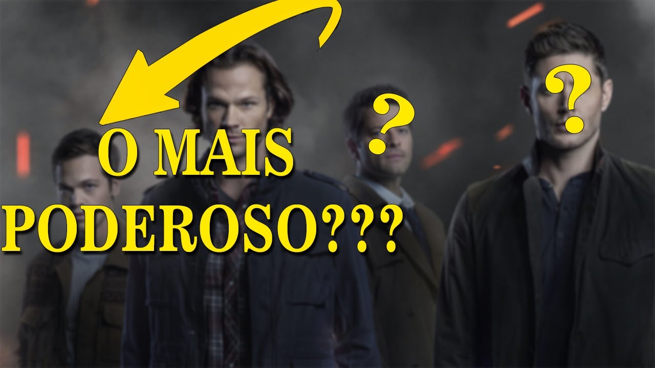 TOP 20 PERSONAGENS MAIS PODEROSOS DE SUPERNATURAL !