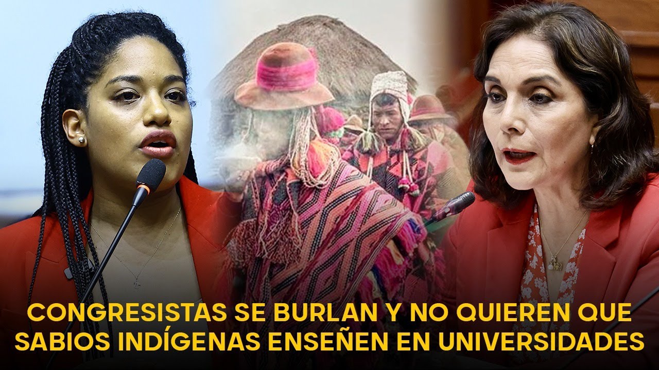 HORRORIZADOS | Congresistas rechazan que sabios indígenas enseñen universidades: Es bajar el nivel