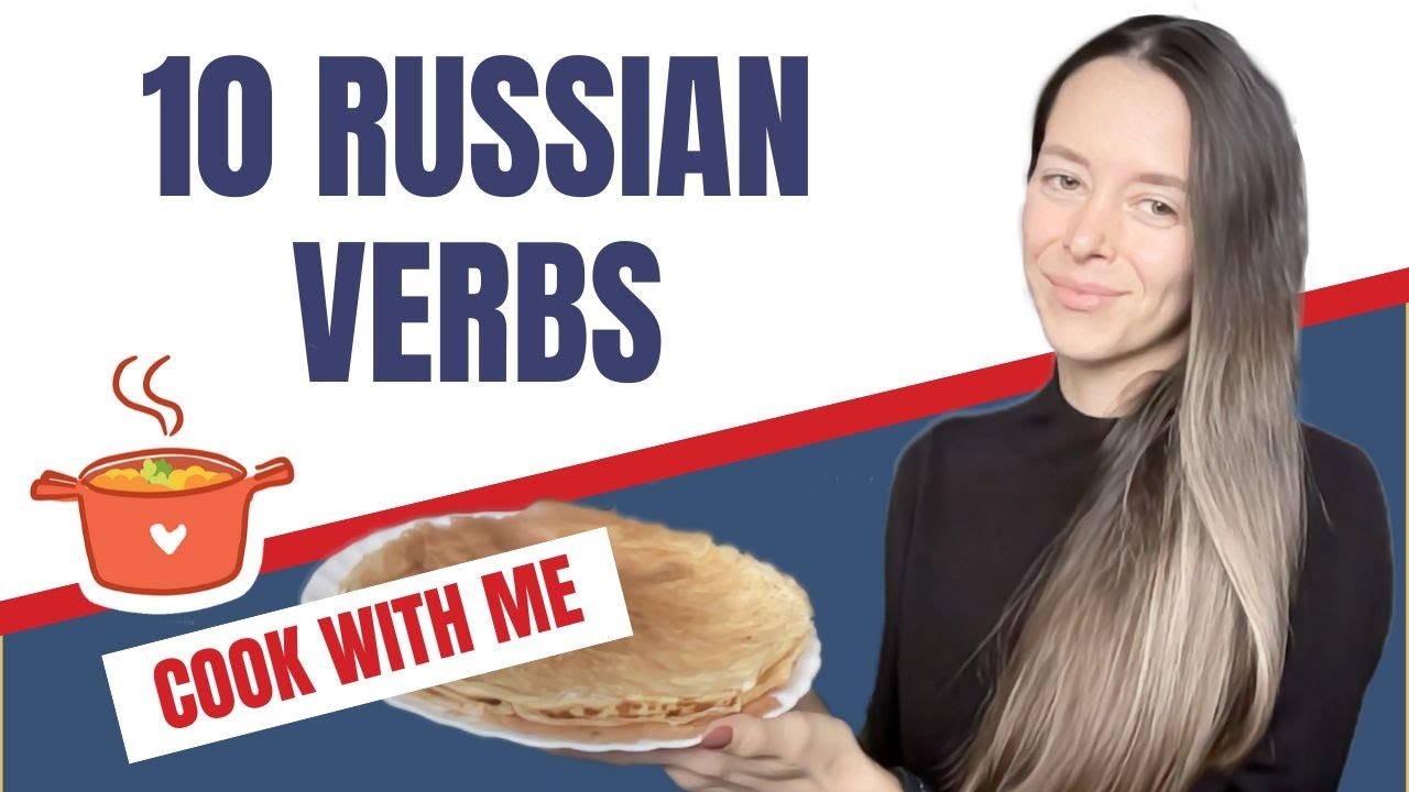 Cook With Me And Learn 10 Russian Verbs That We Use In The Kitchen