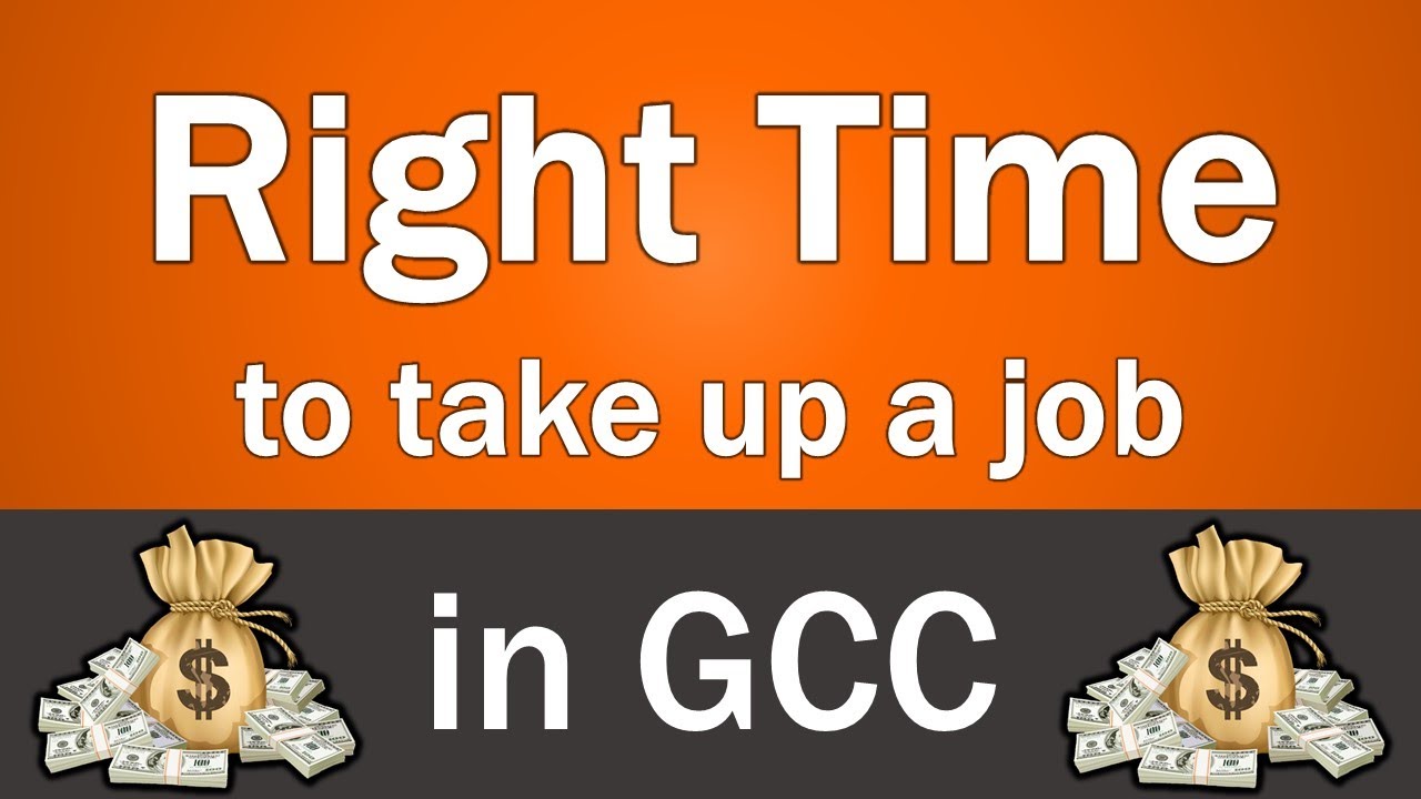 What is the RIGHT TIME to take a job in GCC? ( Important step in career making)