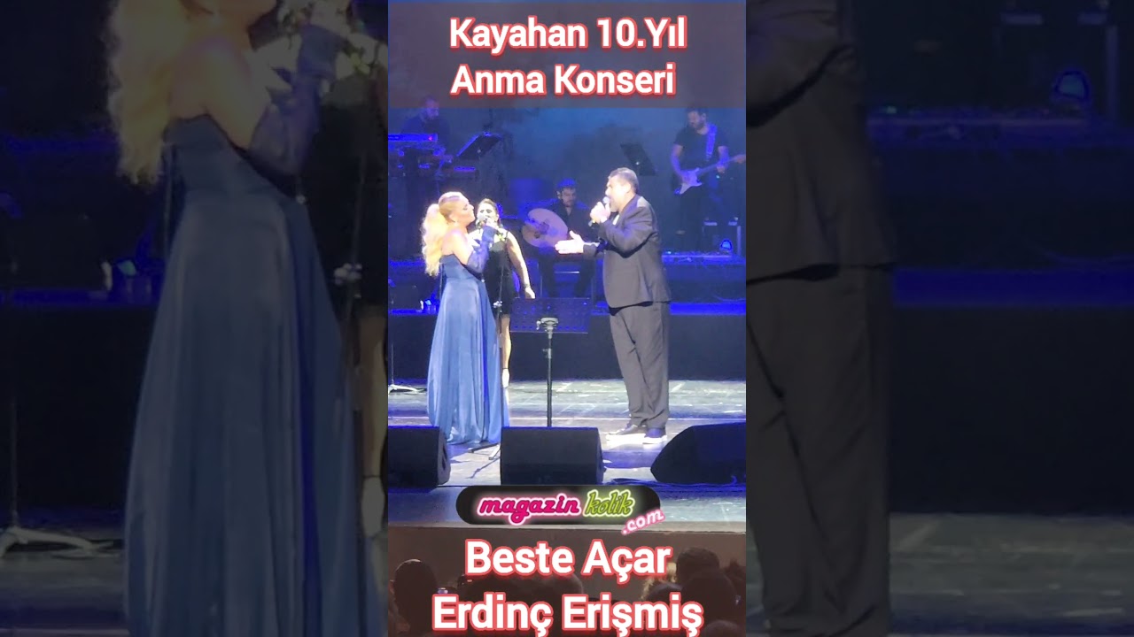 Kayahan 10.Yıl Anma Konseri... BESTE A&Ccedil;AR-ERDİN&Ccedil; ERİŞMİŞ; 