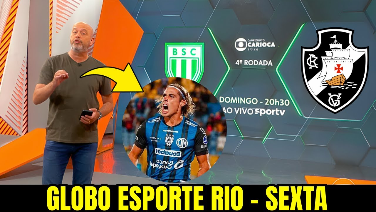 GLOBO ESPORTE RIO || SEXTA || VASCO NEGOCIA COM CLAUDIO SPINELLI | BRENNER CHEGA AO VASCO | RAYAN E+