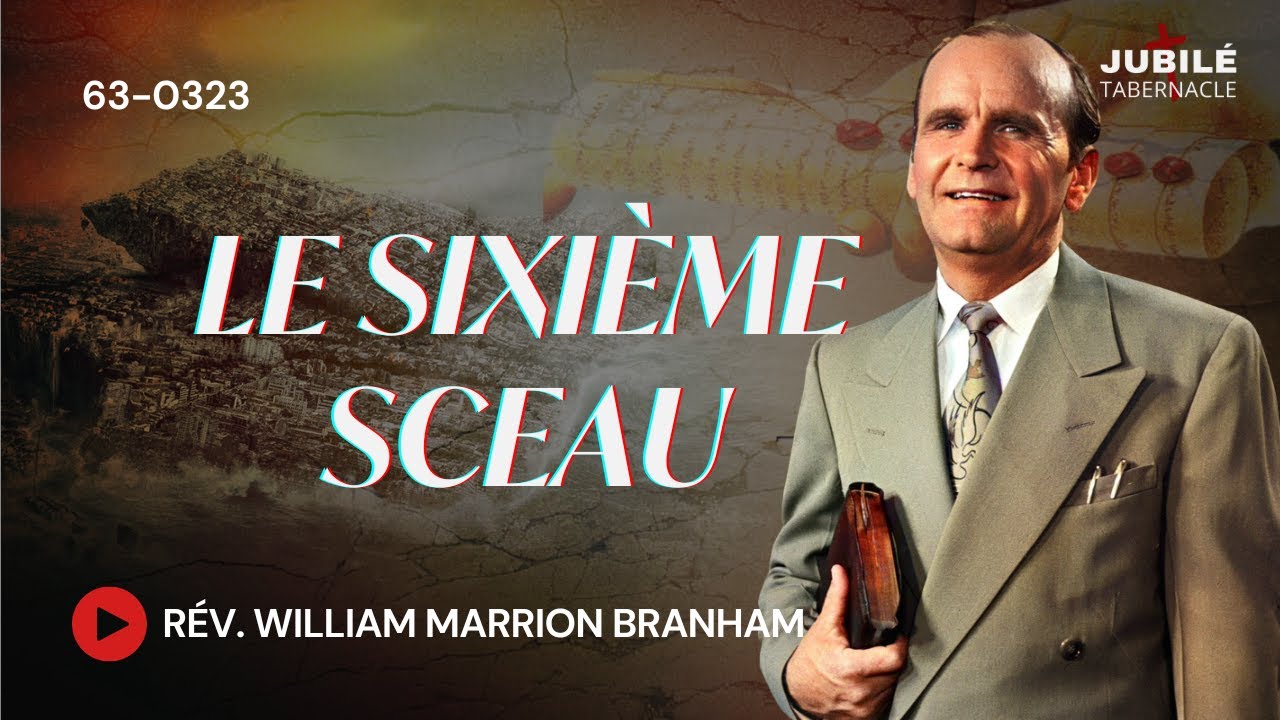 63-0323 - Le Sixième Sceau | Prophète William Marrion Branham