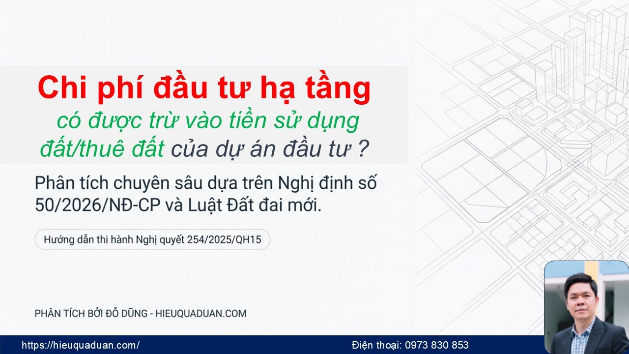 Chi ph&iacute; đầu tư hạ tầng c&oacute; được trừ v&agrave;o tiền sử dụng đất hay kh&ocirc;ng - Nghị định số 50/2026/NĐ-CP