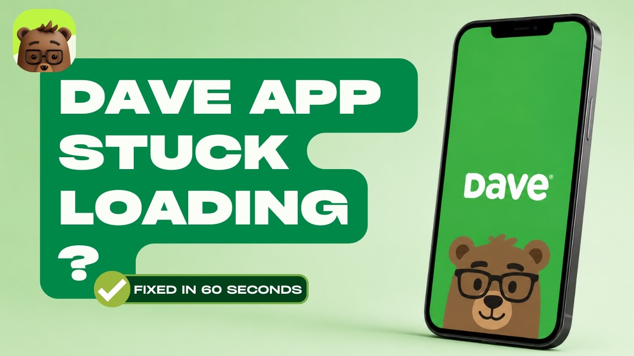 How to Fix Dave App Stuck on Loading Screen (2026 Fix)