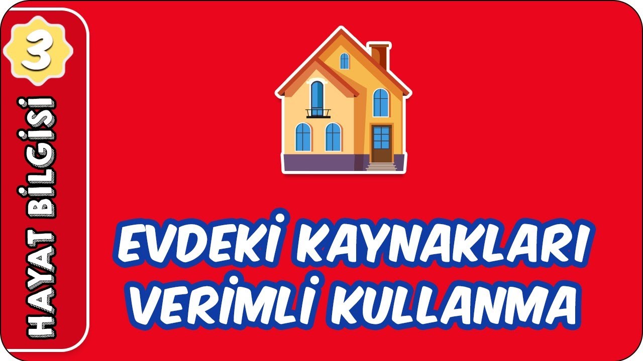 Evdeki Kaynakları Verimli Kullanma | 3. Sınıf Hayat Bilgisi  evokul Kampı