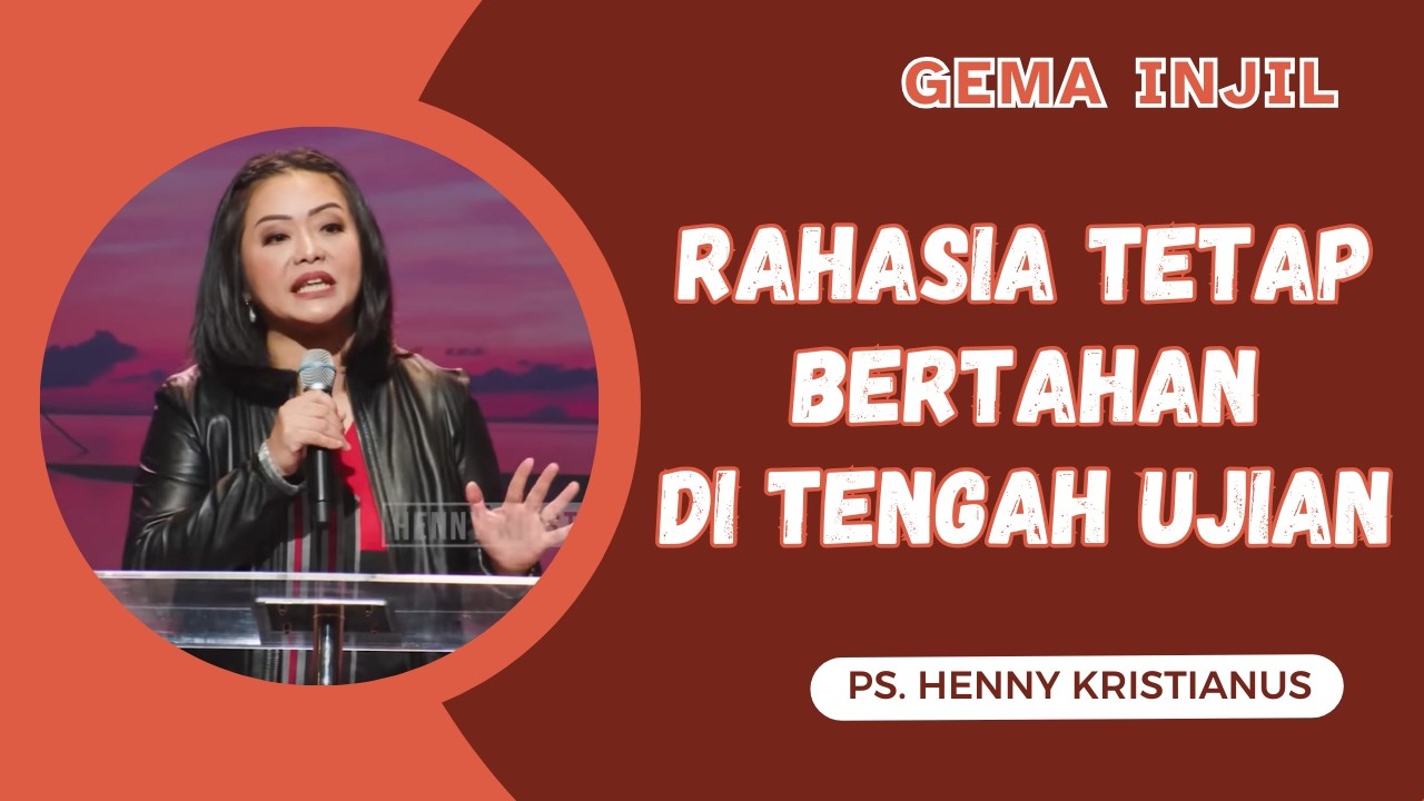 Rahasia Tetap Bertahan di Tengah Ujian! | Ps. Henny Kristianus