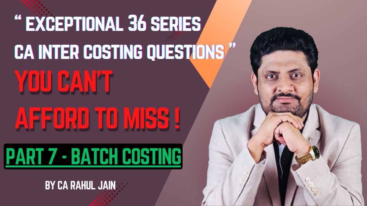 CA inter Costing |  Unit & Batch Costing Exam Oriented Questions | case scenarios 1 | By CA RJ Sir