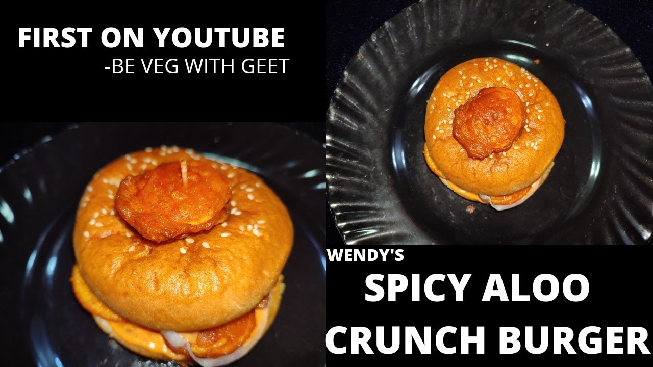 SPICY ALOO CRUNCH BURGER // घर पर लीजिये WENDY'S का स्वाद ~BE VEG WITH GEET #GEET #WENDY
