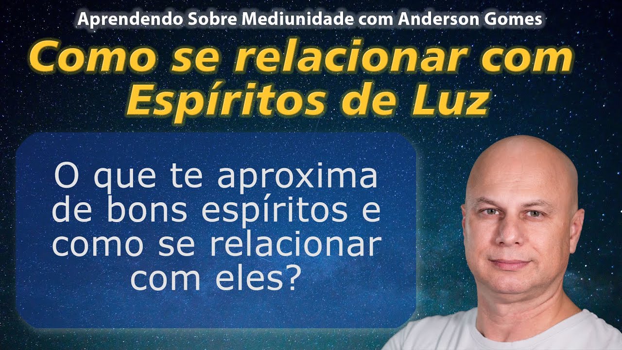 Como ser relacionar com Espíritos de Luz