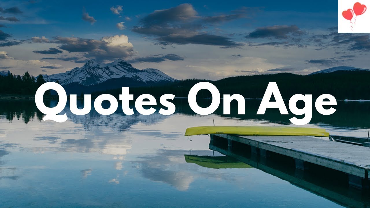 Age Quotes - LWA - Best Top 10 Quotes About Age - Quotes on Age - Age Quotes - Love With Adrish