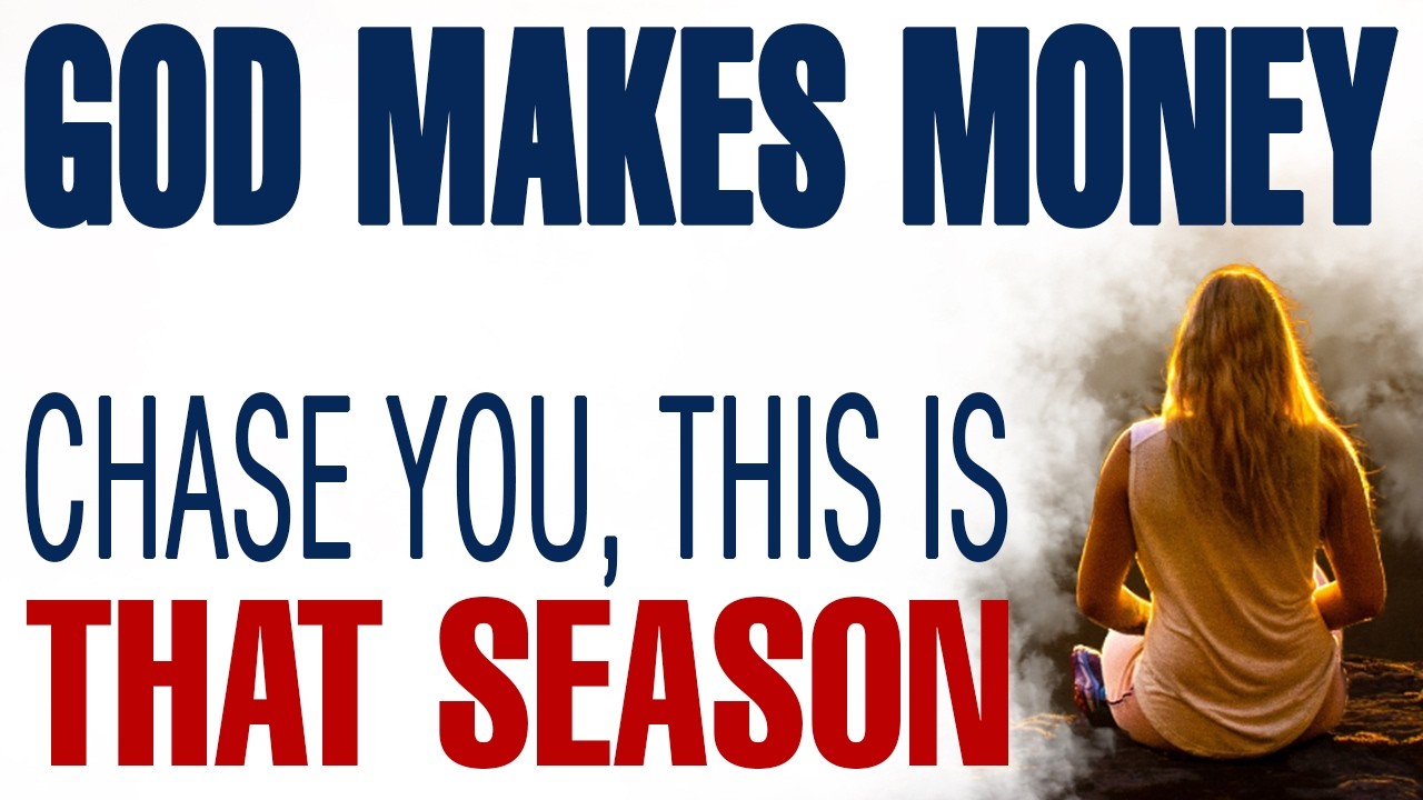 GOD MAKES MONEY CHASE YOU, THIS IS THAT SEASON &mdash; CHRISTIAN MOTIVATION