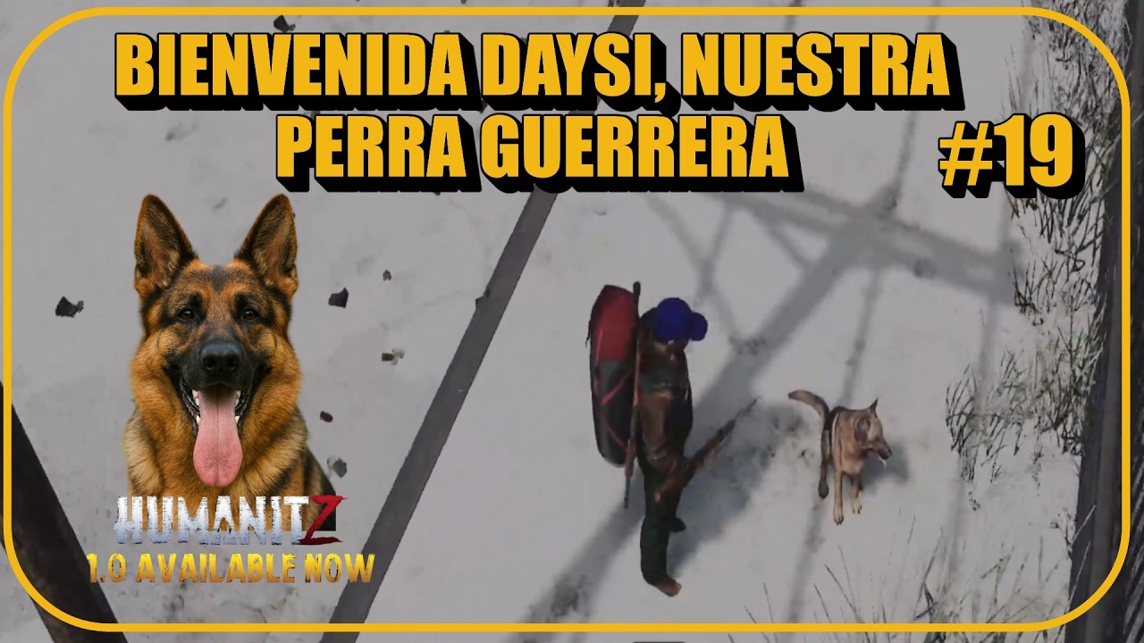 HUMANITZ #19 NUEVA COMPAÑERA DE AVENTURAS DAYSI, NUESTRA PERRITA DE COMBATE
