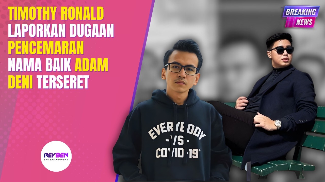 TIMOTHY RONALD LAPORKAN DUGAAN PENCEMARAN NAMA BAIK, NAMA ADAM DENI TERSERET