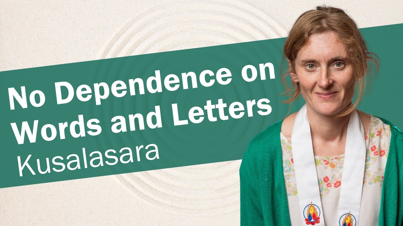 No Dependence Upon Words and Letters | Kusalasara