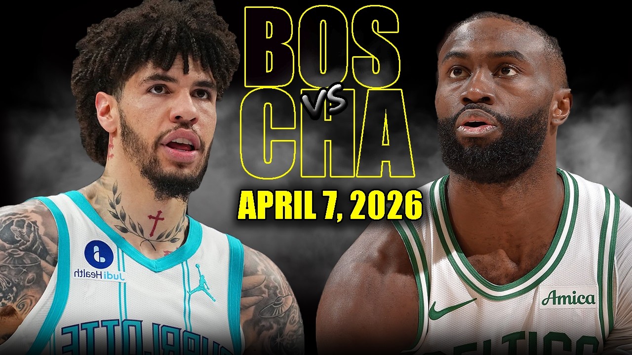 Boston Celtics vs Charlotte Hornets Full Game Highlights &ndash; April 7, 2026 | NBA Season