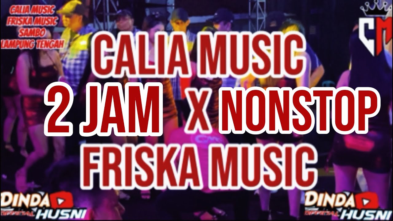 🔴NONSTOP 2 JAM CALIA MUSIC X FRISKA MUSIC SAMBO LAMPUNG TENGAH ALL ARTIST CALIA X FRISKA❗️ 