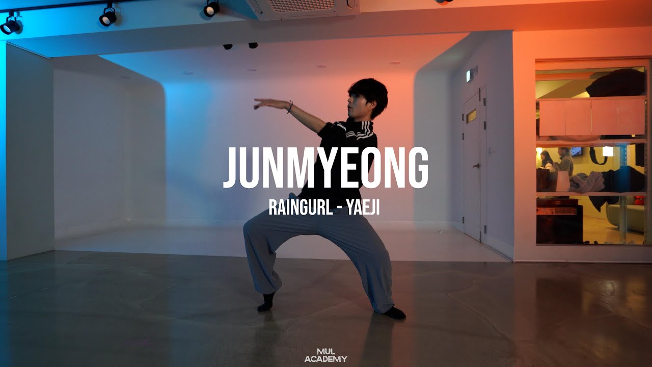 RAINGURL - YAEJI / JUNMYEONG CHOREOGRAPHY / MUL ACADEMY
