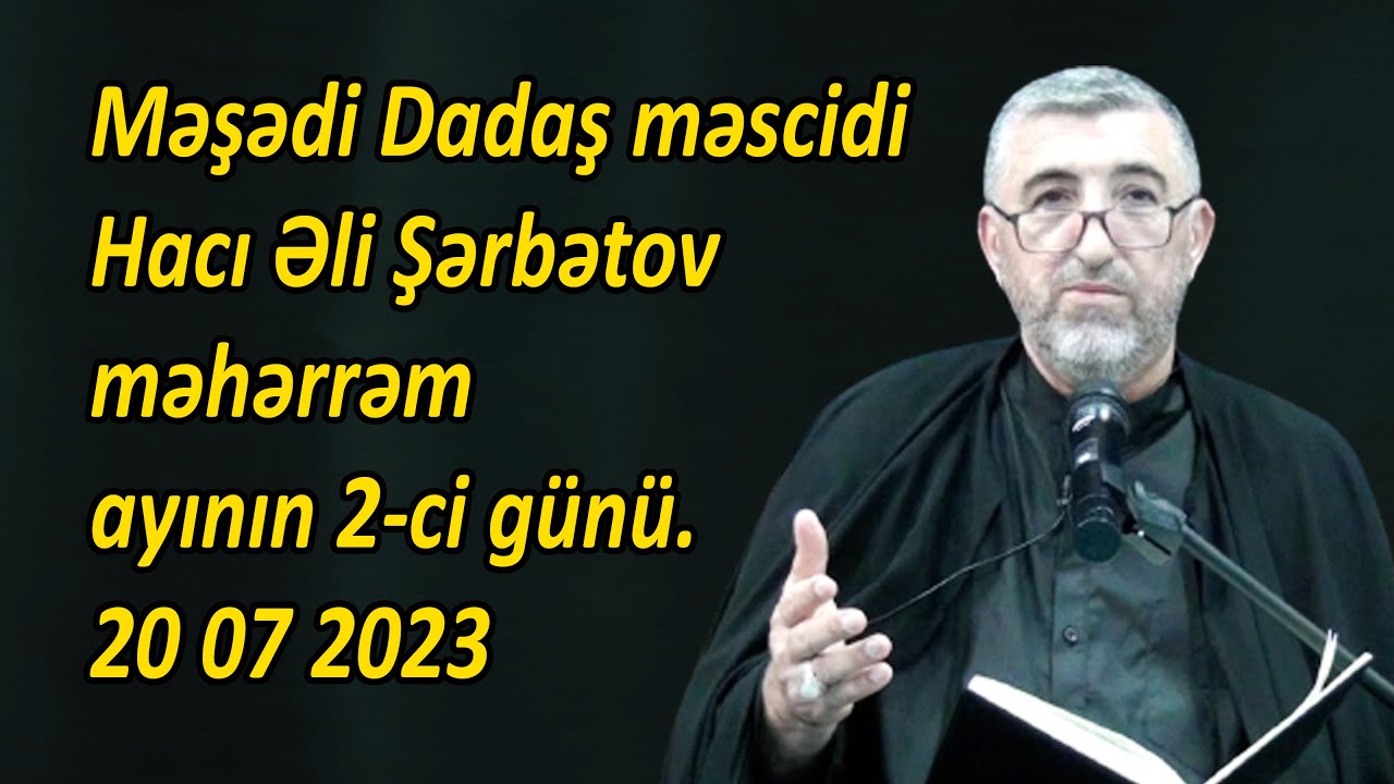 Məşədi Dadaş məscidi - Hacı Əli Şərbətov məhərrəm ayının 2-ci günü. 20.07.2023
