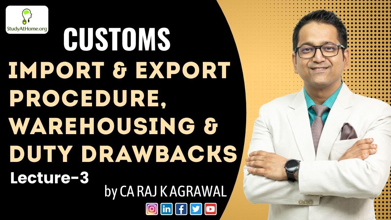 #13 Import and Export Procedure, Warehousing and Duty Drawback | Lecture 3 | Indirect Taxation