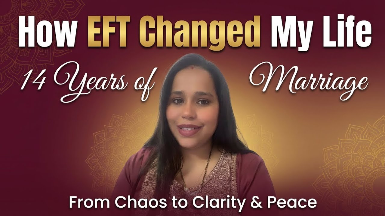 How EFT Changed My Life in 14 Years of Marriage | From Chaos to Clarity & Peace