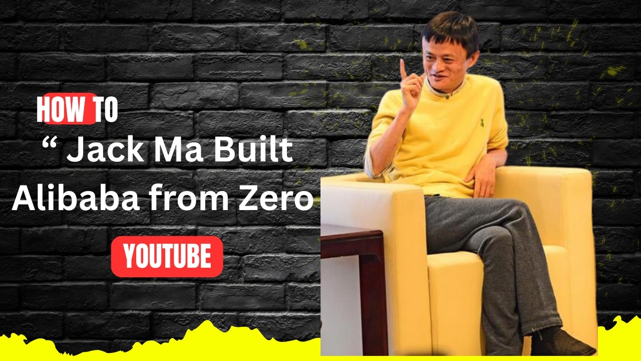 How Jack Ma Built Alibaba from Zero