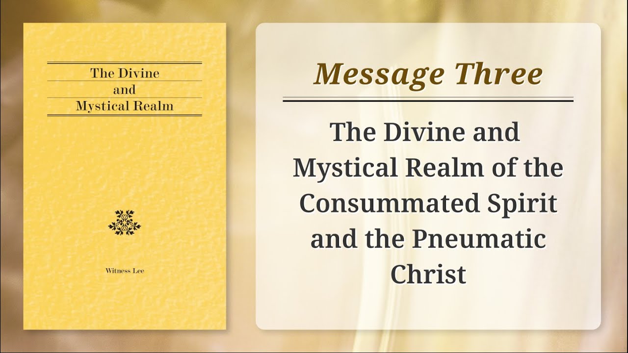 Message 3: The Divine and Mystical Realm of the Consummated Spirit and the Pneumatic Christ