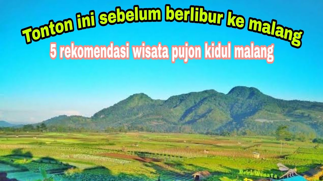5 REKOMENDASI WISATA PUJON KIDUL MALANG YANG WAJIB KALIAN KUNJUNGI