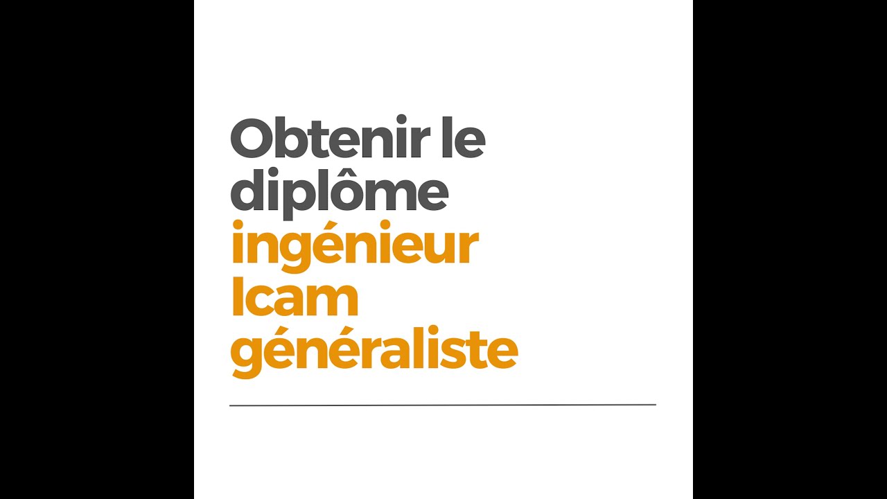 Comment obtenir le diplôme d’ingénieur généraliste Icam après le bac ?