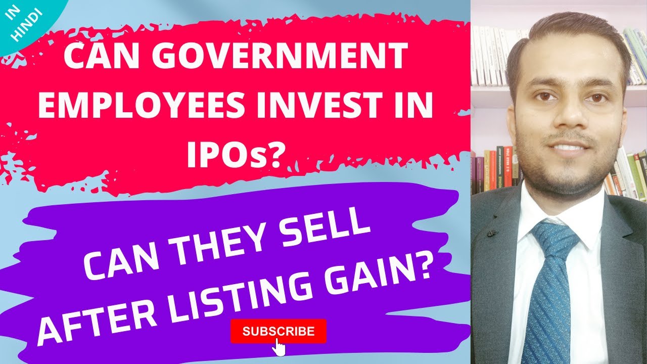 Can Government Employees Invest in IPO | Can Government Sell IPO after Listing Gain