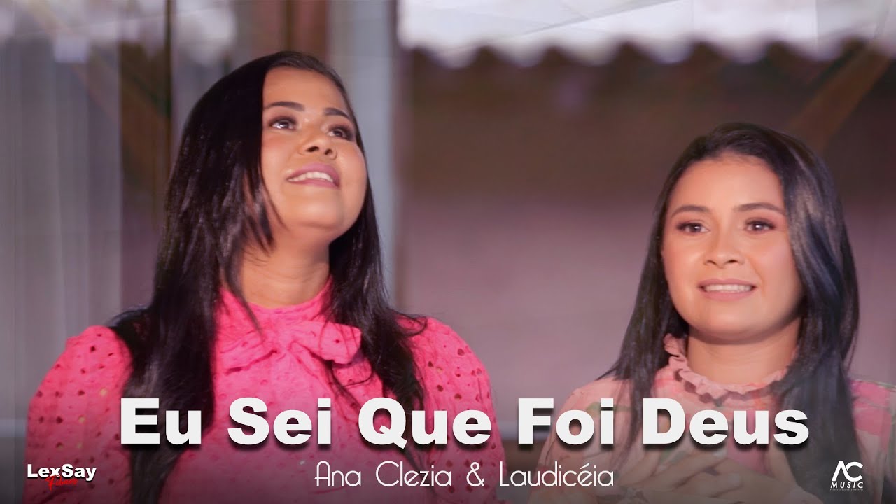 Eu Sei Que Foi Deus | Ana Clezia & Laudicéia