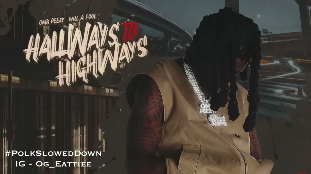 OMB Peezy - Highways To Highways #SLOWED