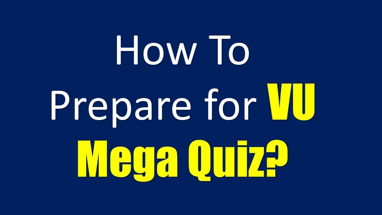 How to prepare for VU Mega Quiz?Easy Method for VU Mega Quiz Preparation