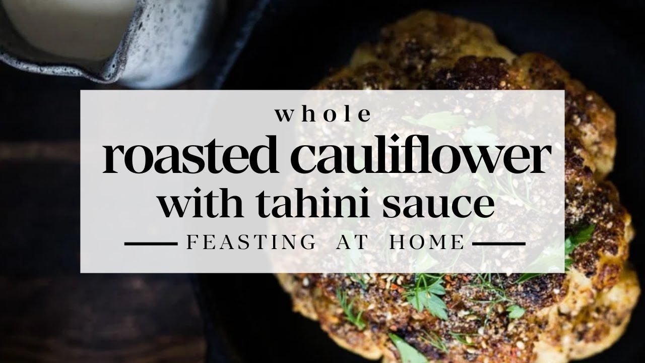 Whole Roasted Cauliflower with Tahini Sauce