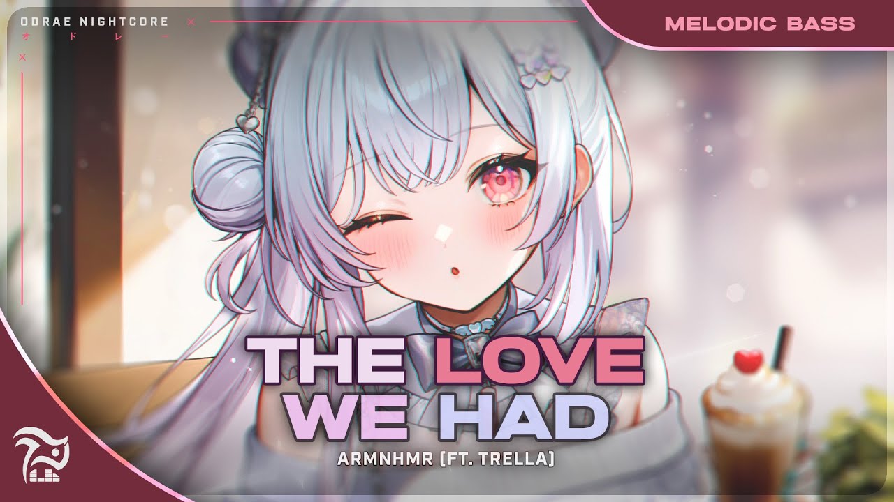 Nightcore - The Love We Had