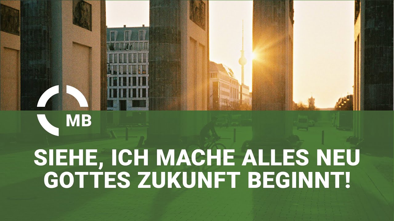 Siehe, ich mache alles neu – Gottes Zukunft beginnt! - Bibelvortrag von Pastor Heinrich Schneider