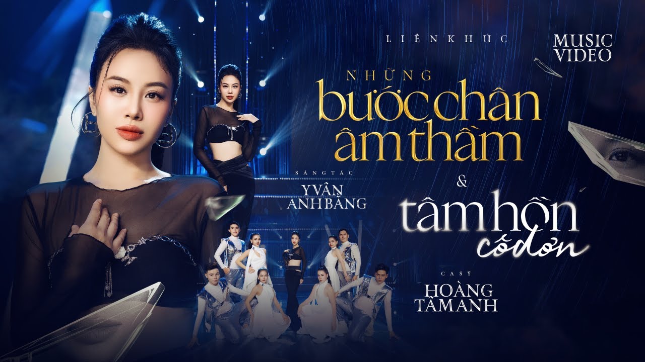 LK Những Bước Ch&acirc;n &Acirc;m Thầm & T&acirc;m Hồn C&ocirc; Đơn - Ho&agrave;ng T&acirc;m Anh (Dương Huệ) | Music Video Official