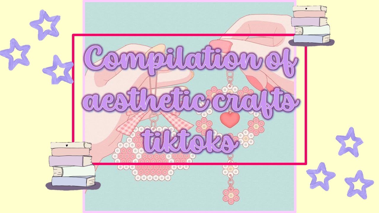 compilation tiktoks craft aesthetic