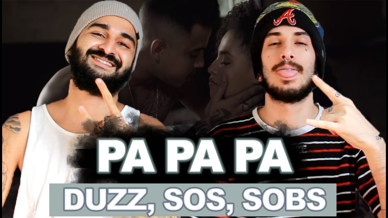 Duzz, Sos, Sobs - Pa Pa Pa (24hrs 1/04) | REACT / AN&Aacute;LISE VERSATIL