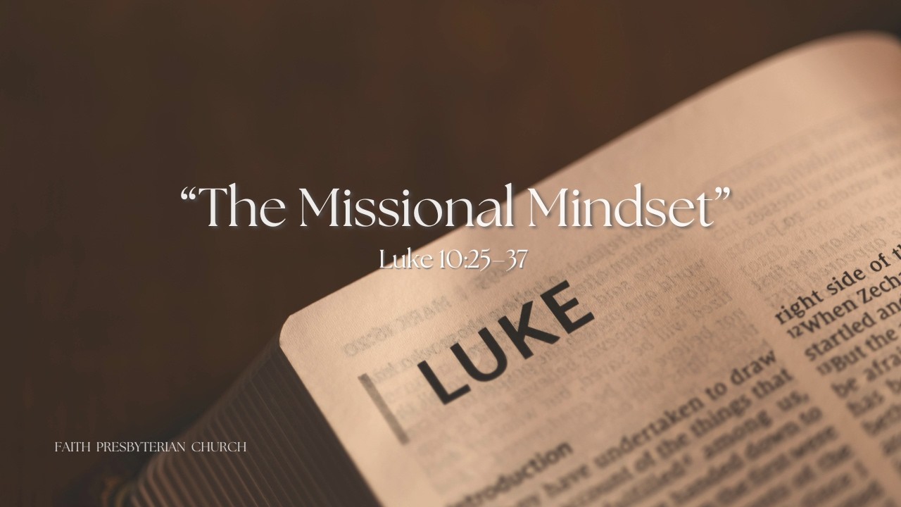 Luke 10:25–37  “The Missional Mindset”