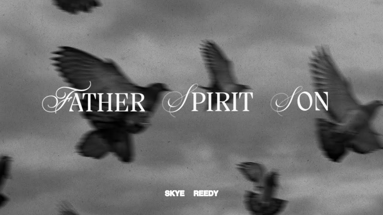 Skye Reedy - Father, Spirit, Son (Official Lyric Video)