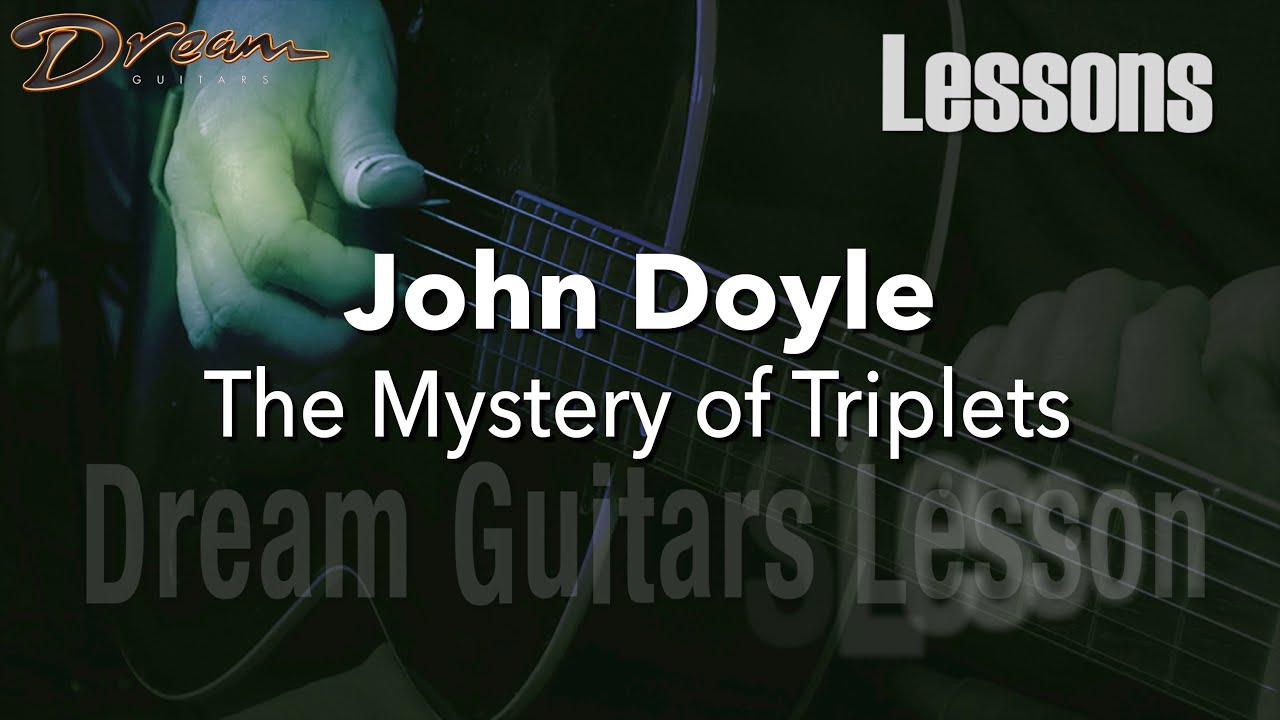 Dream Guitars Lesson - John Doyle - The Mystery of Triplets