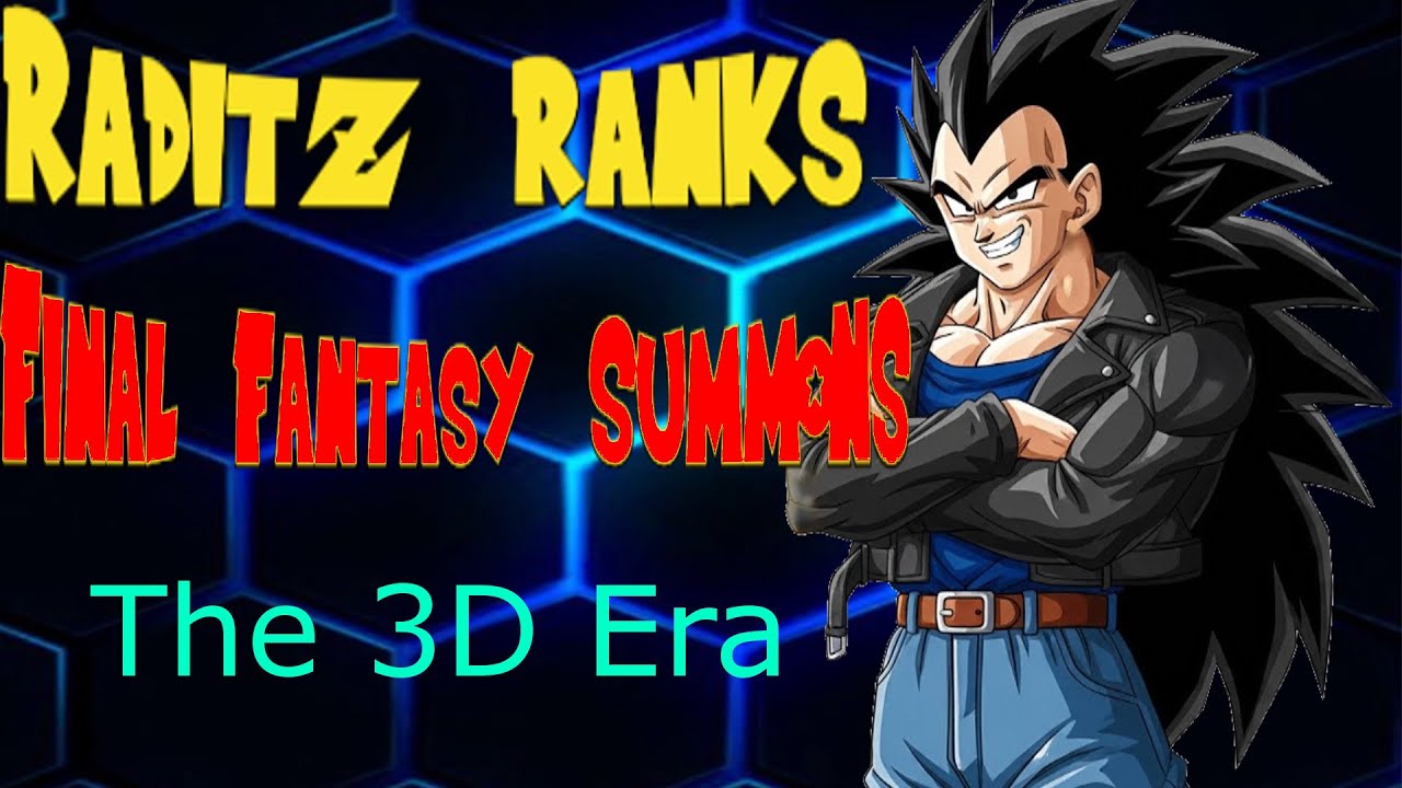 Raditz Ranks: Final Fantasy Summons - The 3D Era