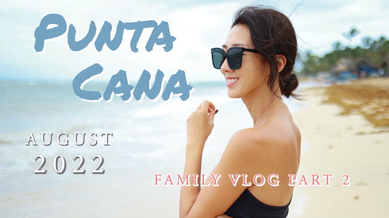 Punta Cana VLOG | 6 days in Finest Punta Cana: August 2022 Family Trip Part 2