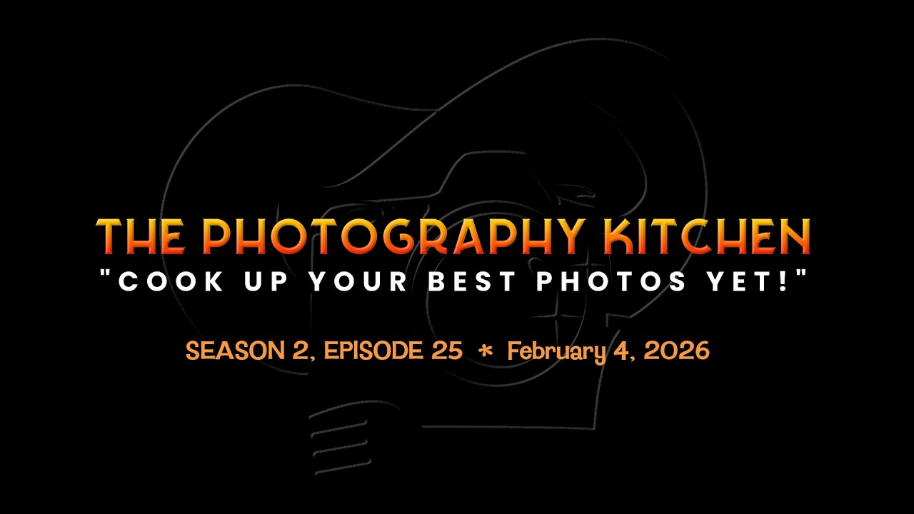 The Photography Kitchen - February 4, 2026 - Free Public Access!