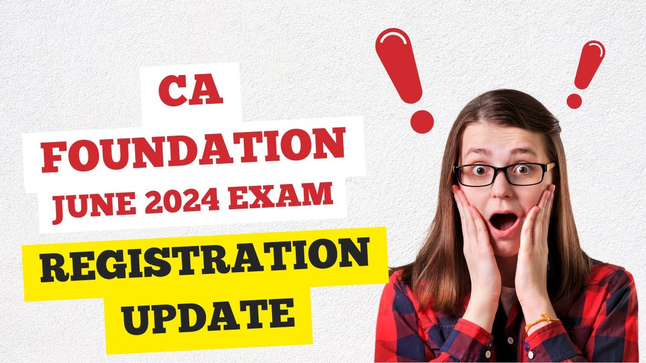 CA FOUNDATION JUNE 2024 EXAM REGISTRATION BIG UPDATE ) ICAI IMPORTANT REMINDER  FOUNDATION STUDENTS
